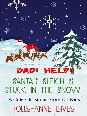cover image of Dad! Help! Santa's Sleigh is Stuck in the Snow!